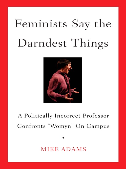 Title details for Feminists Say the Darndest Things by Mike Adams - Available
